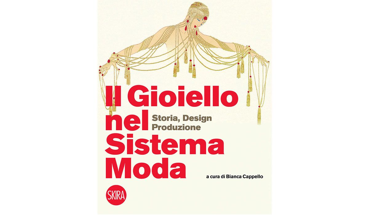 Il Gioiello nel Sistema Moda by Bianca Cappello. Edited by Skira